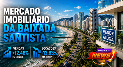Mercado imobiliário da Baixada Santista tem alta nas vendas e queda nas locações em junho de 2026