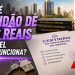 Certidão de Ônus Reais do imóvel mostra direitos e restrições registrados