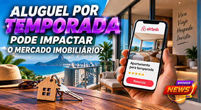 Aluguel por temporada e os impactos no mercado imobiliário brasileiro