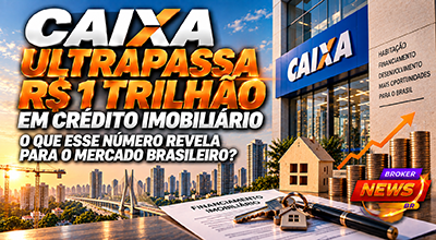 Caixa ultrapassa R$ 1 trilhão em crédito imobiliário no Brasil