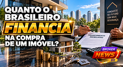 Quanto o brasileiro financia na compra de um imóvel em 2026