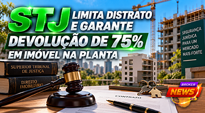 STJ e regras para distrato de imóvel na planta e devolução de valores ao comprador